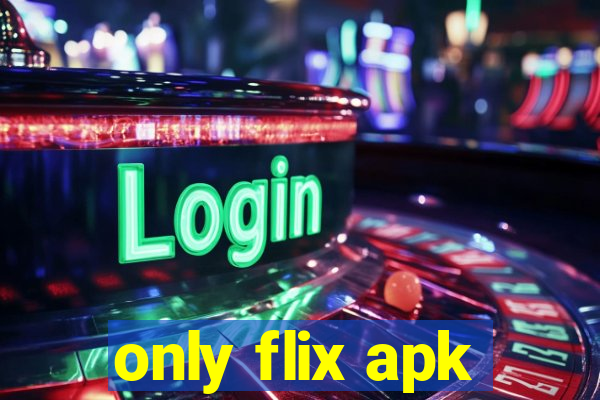 only flix apk